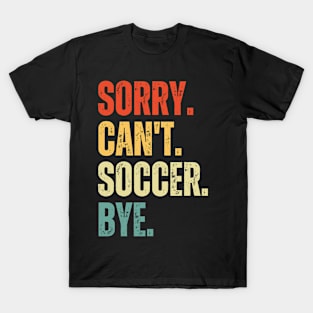 Soccer Mom, Sorry Can't Soccer Bye Soccer Life Sweater Soccer Gifts Busy Funny Soccer Gift Soccer T-Shirt